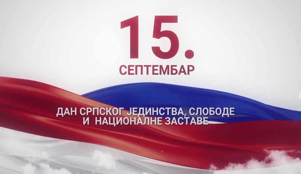 You are currently viewing ЧЕСТИТАМО ВАМ 15. СЕПТЕМБАР, ДАН СРПСКОГ ЈЕДИНСТВА, СЛОБОДЕ И НАЦИОНАЛНЕ ЗАСТАВЕ